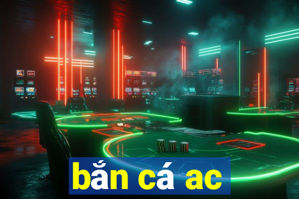 ban ca ac