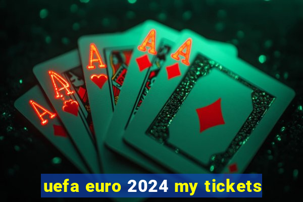 uefa euro 2024 my tickets