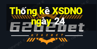 Thống kê XSDNO ngày 24