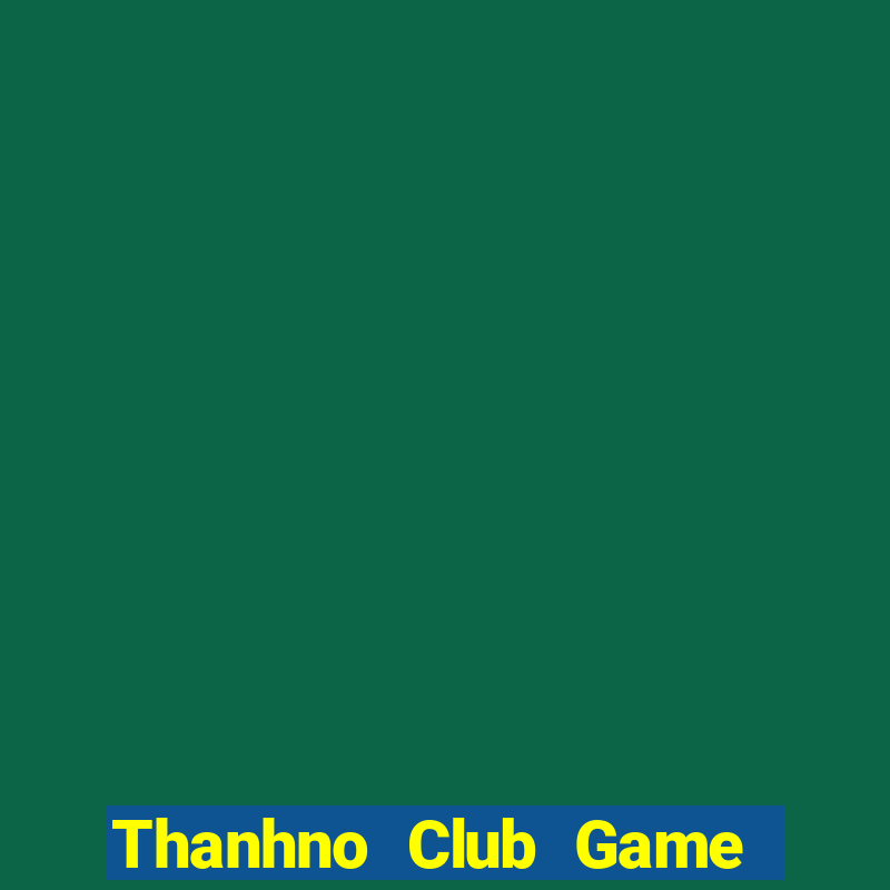 Thanhno Club Game Bài Uống Rượu