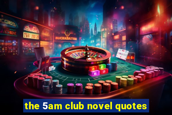 the 5am club novel quotes