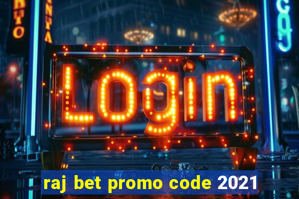 raj bet promo code 2021