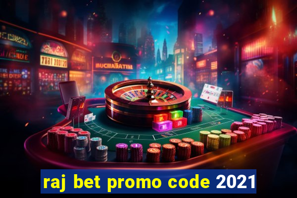 raj bet promo code 2021