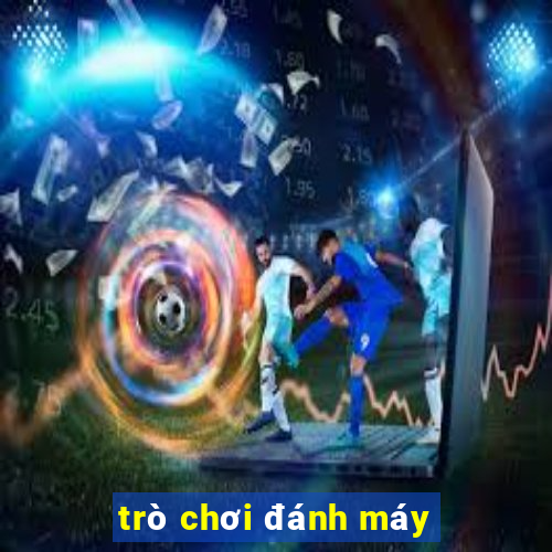 trò chơi đánh máy