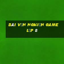 bài văn nghiện game lớp 8