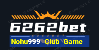 Nohu999 Club Game Bài Tài Xỉu