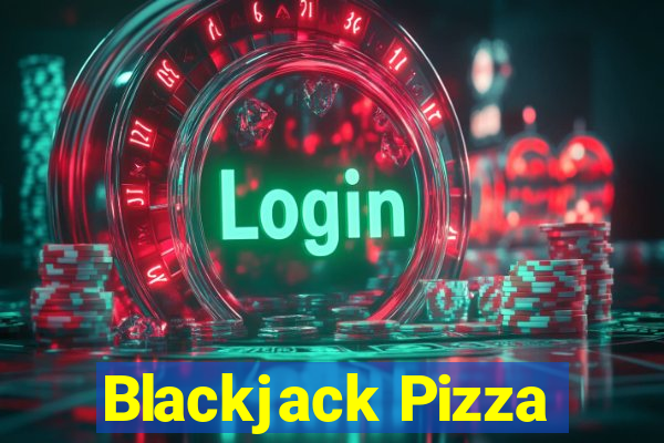 Blackjack Pizza