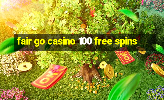 fair go casino 100 free spins