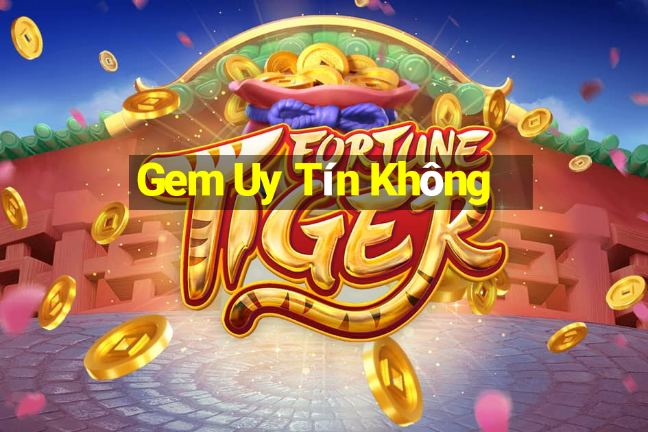 Gem Uy Tín Không