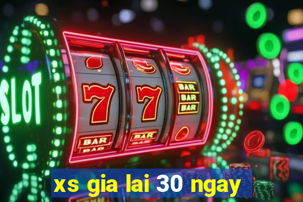 xs gia lai 30 ngay