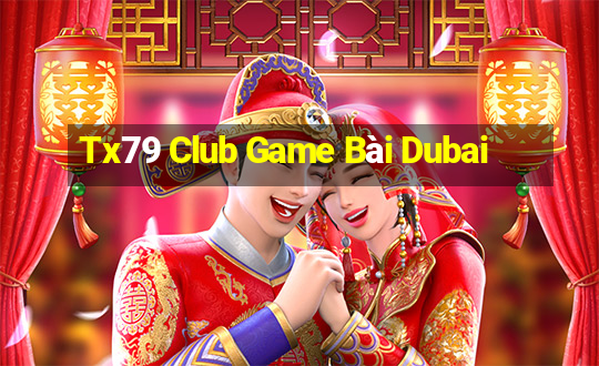 Tx79 Club Game Bài Dubai