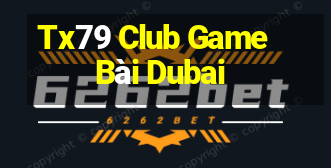 Tx79 Club Game Bài Dubai