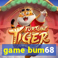 game bum68