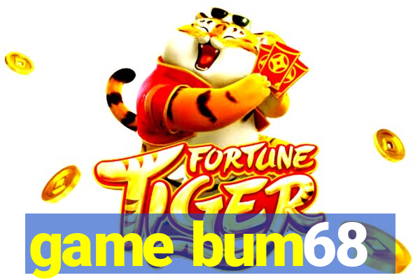 game bum68