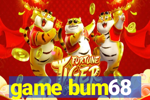 game bum68