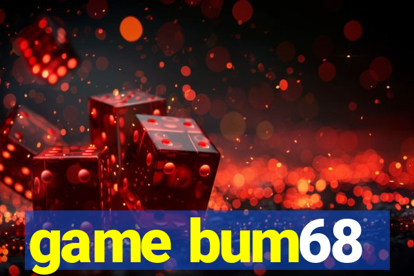 game bum68