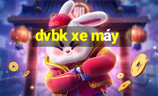 dvbk xe máy