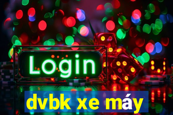 dvbk xe máy