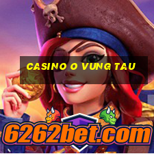 casino o vung tau