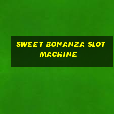 sweet bonanza slot machine