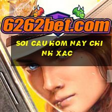 soi cau hom nay chinh xac