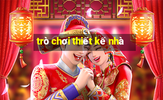 trò chơi thiết kế nhà