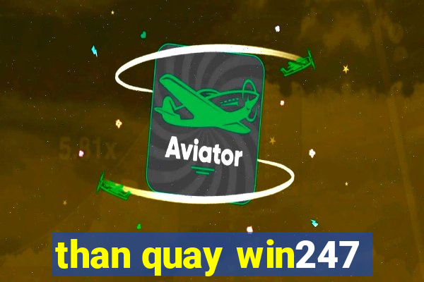 than quay win247