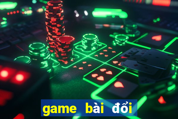 game bai doi thuong moi