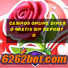 casinos online dinero gratis sin deposito