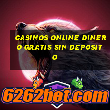 casinos online dinero gratis sin deposito