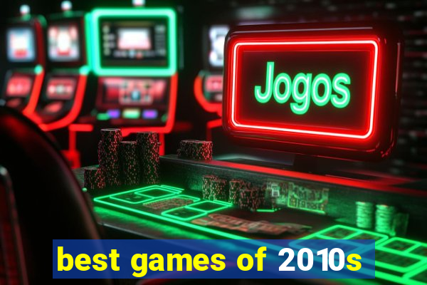 best games of 2010s