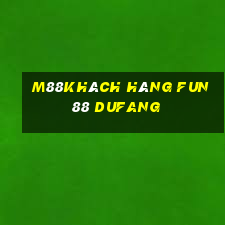 M88Khách hàng Fun88 Dufang