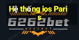 Hệ thống ios Paris