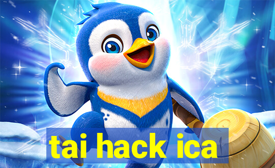 tai hack ica