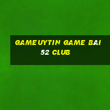 Gameuytin Game Bài 52 Club