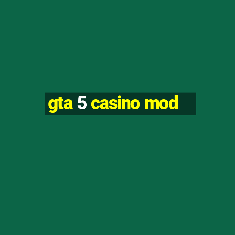 gta 5 casino mod