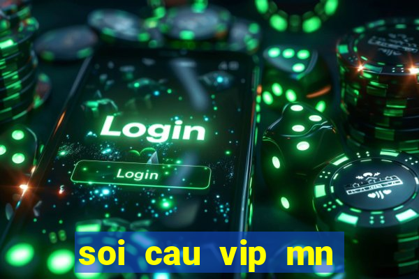 soi cau vip mn minh ngoc