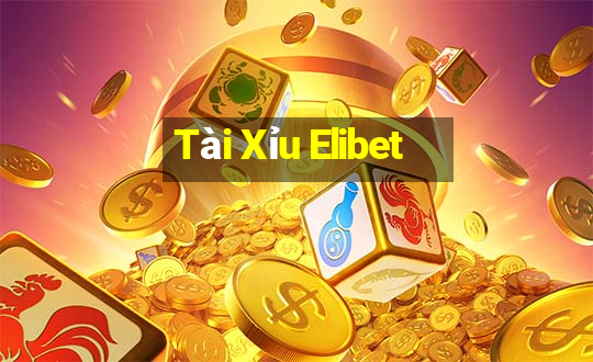 Tài Xỉu Elibet