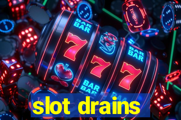 slot drains