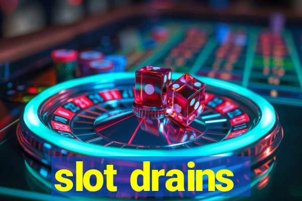 slot drains