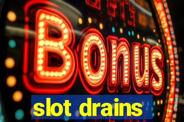 slot drains