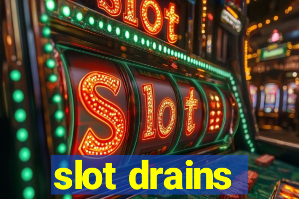 slot drains