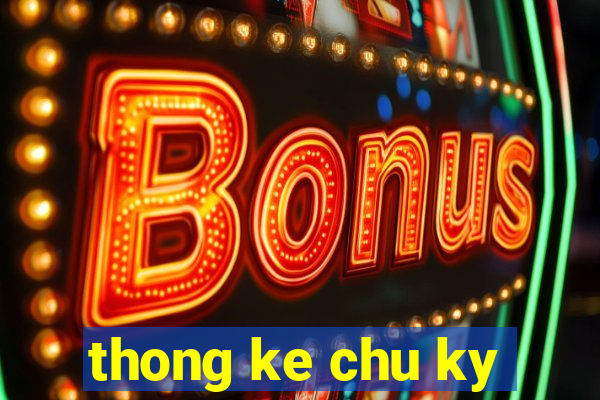 thong ke chu ky