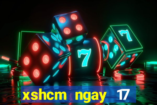 xshcm ngay 17 thang 8