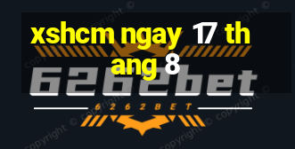 xshcm ngay 17 thang 8