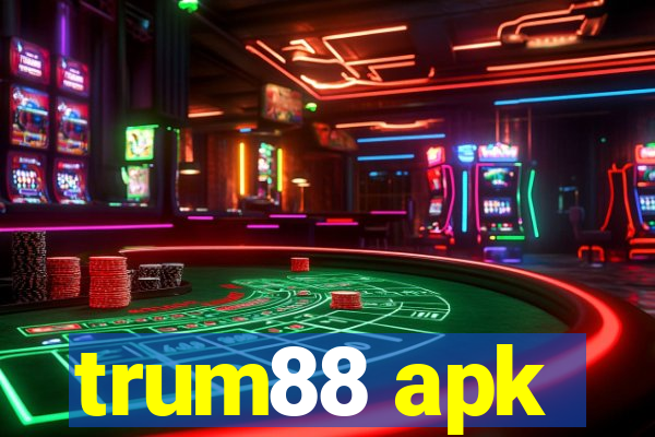 trum88 apk