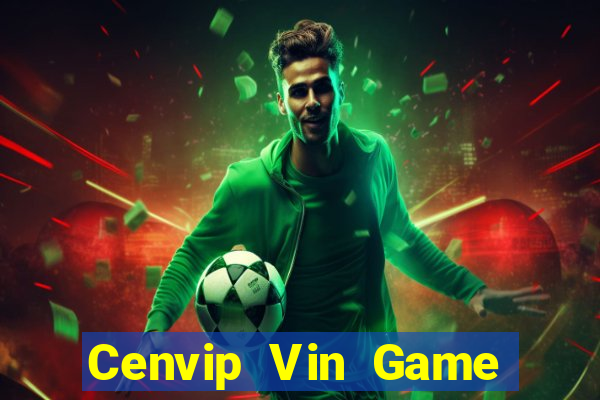 Cenvip Vin Game Bài Lừa Đảo