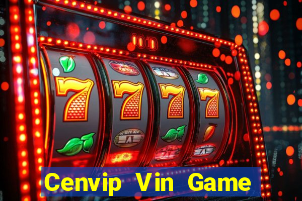 Cenvip Vin Game Bài Lừa Đảo