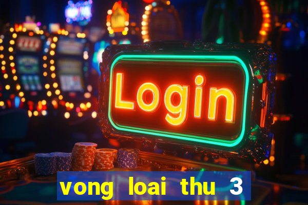 vong loai thu 3 world cup 2022