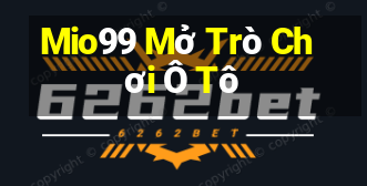 Mio99 Mở Trò Chơi Ô Tô